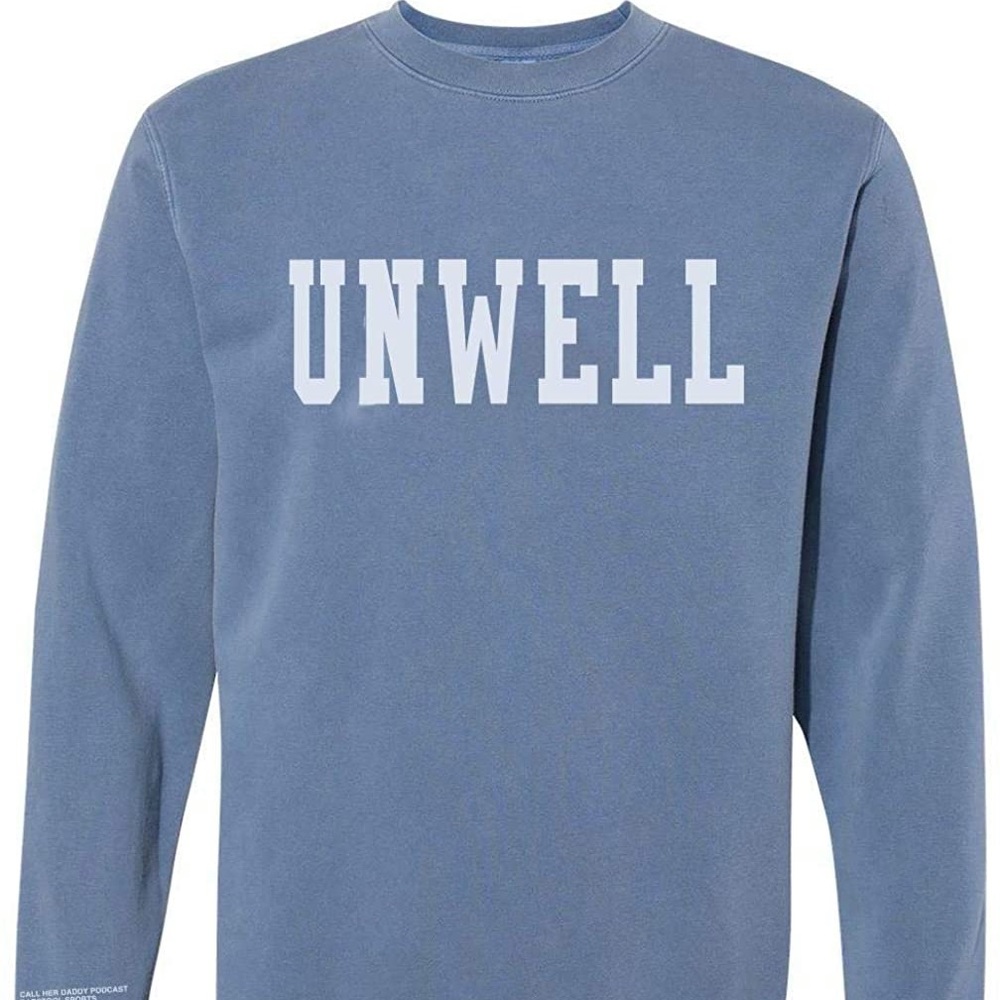 *Brand New* Call Her Daddy “Unwell” crewneck